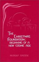 The Christmas Foundation: Beginning of a New Cosmic Age 0919924239 Book Cover