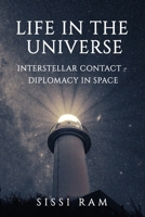 Life in the Universe: Interstellar contact - diplomacy in space B0DPL86DH8 Book Cover