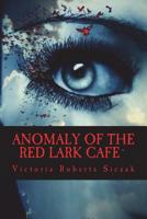 Anomaly of the Red Lark Cafe 1540686388 Book Cover