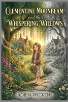 Clementine Moonbeam and the Whispering Willows B0GYFRR313 Book Cover