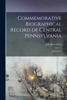 Commemorative Biographical Record of Central Pennsylvania: P. 615-1231 1015984193 Book Cover