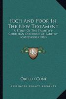 Rich and Poor in the New Testament: a Study of the Primitive-Christian Doctrine of Earthly Possessions 101510827X Book Cover