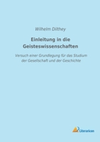 Einleitung in Die Geisteswissenschaften: Versuch Einer Grundlegung F�r Das Studium Der Gesellschaft Und Der Geschichte 3843034036 Book Cover