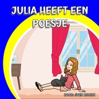 Julia heeft een Poesje: Julia's Avonturen: Een Humoristisch Prentenboek voor Volwassenen en Kinderen B0C7JL7CKF Book Cover