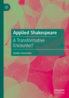 Applied Shakespeare: A Transformative Encounter? 3031454138 Book Cover