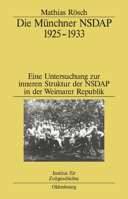 Die Munchner Nsdap 1925-1933: Eine Untersuchung Zur Inneren Struktur Der Nsdap in Der Weimarer Republik 3486566709 Book Cover