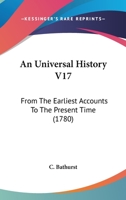 An Universal History V17: From The Earliest Accounts To The Present Time 1165314916 Book Cover