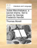 Judas Maccabaeus: An Oratorio Or Sacred Drama (1892) 1170826113 Book Cover