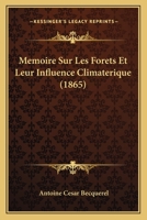 M�moire Sur Les For�ts Et Leur Influence Climat�rique (Classic Reprint) 1274085128 Book Cover