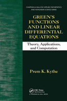 Green's Functions and Linear Differential Equations: Theory, Applications, and Computation (Chapman & Hall/CRC Applied Mathematics & Nonlinear Science) 1439840083 Book Cover