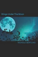 Wings Under The Moon 1494782103 Book Cover
