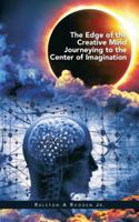 The Edge of the Creative Mind Journeying to the Center of Imagination 1546207848 Book Cover