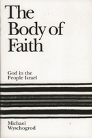 The Body of Faith: God and the People Israel 1568219105 Book Cover