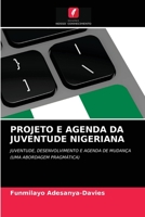 PROJETO E AGENDA DA JUVENTUDE NIGERIANA: JUVENTUDE, DESENVOLVIMENTO E AGENDA DE MUDANÇA(UMA ABORDAGEM PRAGMÁTICA) 6203394009 Book Cover