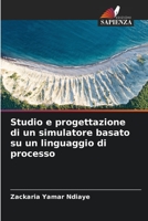 Studio e progettazione di un simulatore basato su un linguaggio di processo 6206093662 Book Cover