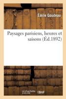 Paysages Parisiens, Heures Et Saisons (A0/00d.1892) 2012761682 Book Cover