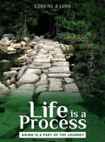 Life is a Process: Aging is a Part of the Journey B0CTY32XSP Book Cover