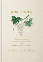 One Thing: 21 Devotions to Clear the Noise and Draw Near to Jesus 1540903508 Book Cover