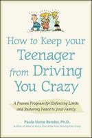 How to Keep Your Teenager from Driving You Crazy : A Proven Program for Enforcing Limits and Restoring Peace to Your Family 0809223902 Book Cover