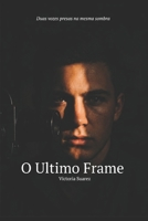 O Ultimo Frame: Uma história de obsessão, poder e transformação. (Portuguese Edition) B0HGYYJBLB Book Cover