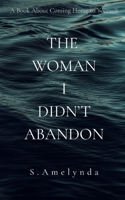 The Woman I Didn't Abandon: A Book About Coming Home to Yourself B0GFM8X2MT Book Cover