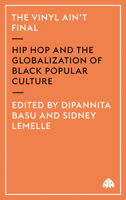 The Vinyl Ain't Final: Hip-hop and the Globalisation of Black Popular Culture 0745319408 Book Cover