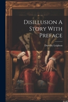 Disillusion A Story With Preface 1022003968 Book Cover