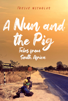 A Nun and the Pig: Tales from South Africa 1398106771 Book Cover