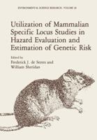 Utilization of Mammalian Specific Locus Studies in Hazard Evaluation and Estimation of Genetic Risk 1461337410 Book Cover