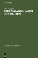 Sprechhandlungen Und Pausen: Diskursorientierte Sprachbeschreibung Am Beispiel Des Ik 3484302828 Book Cover