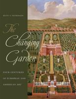 The Changing Garden: Four Centuries of European and American Art (The Ahmanson-Murphy Fine Arts Imprint) 0520238834 Book Cover