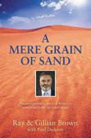 A Mere Grain of Sand: The Extraordinary Story of Britain's Most Remarkable Spiritual Healer 1903571472 Book Cover