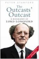 The Outcasts' Outcast: A Biography of Lord Longford 0750932481 Book Cover