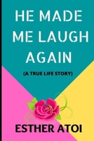 He Made Me Laugh Again: (A True Life Story) B09F1FVFHF Book Cover