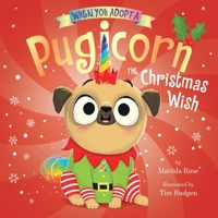 When You Adopt a Pugicorn: the Christmas Wish (a When You Adopt... Book) : A Board Book 1419776339 Book Cover