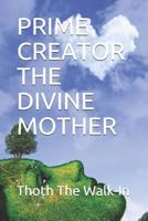 PRIME CREATOR THE DIVINE MOTHER 1795459670 Book Cover