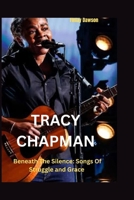Tracy Chapman: Beneath The Silence: Songs Of Struggle and Grace B0FWKFDNCH Book Cover