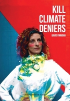 Kill Climate Deniers 1786828022 Book Cover