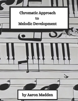 Chromatic Approach to Melodic Development B0DW4HVZSK Book Cover