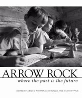 Arrow Rock: Where the Past Is the Future 1931708010 Book Cover