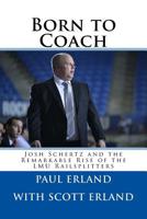 Born to Coach: Josh Schertz and the Remarkable Rise of the LMU Railsplitters 1517457866 Book Cover