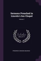 Sermons Preached In Lincoln's Inn Chapel; Volume 1 1341381129 Book Cover