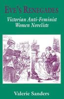 Eve's Renegades: Victorian Anti Feminist Women Novelists 0333663136 Book Cover