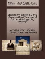Steadman v. State of S C U.S. Supreme Court Transcript of Record with Supporting Pleadings 1270347926 Book Cover