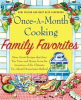 Once-A-Month Cooking Family Favorites: More Great Recipes That Save You Time and Money from the Inventors of the Ultimate Do-Ahead Dinnertime Method 0312534043 Book Cover