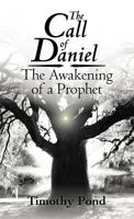 The Call of Daniel: The Awakening of a Prophet 1449740030 Book Cover