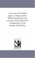 Forty Years in the Turkish Empire; or, Memoirs of Rev. William Goodell .. 1016596782 Book Cover