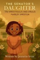 The Senator’s Daughter: The Prestigious and Proud Marley Preston B0G2SVZQVZ Book Cover