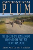 Operation Plum: The Ill-Fated 27th Bombardment Group and the Fight for the Western Pacific (Texas A & M University Military History) 1603440194 Book Cover