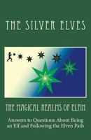 The Magical Realms of Elfin: Answers to Questions About Being an Elf and Following the Elven Path 198155985X Book Cover